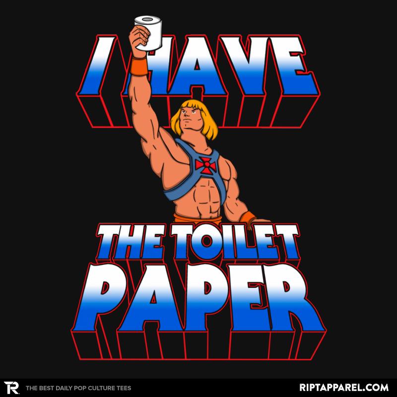 I Have The Toilet Paper