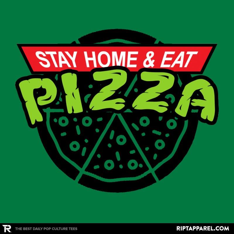 Stay Home And Eat Pizza