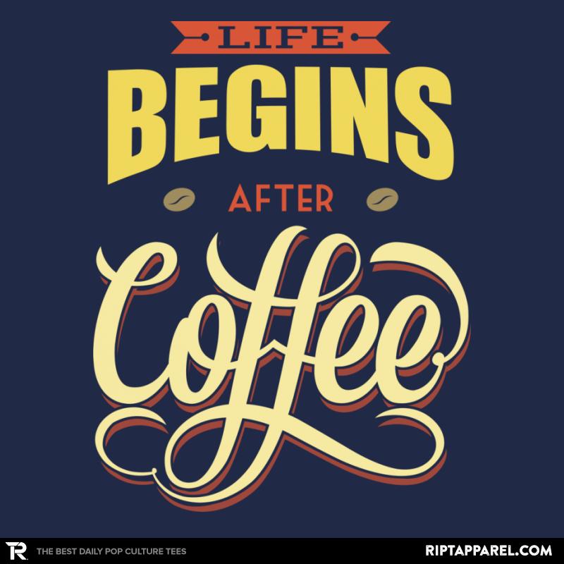 Life Begins After Coffee