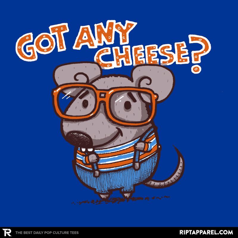 Got Any Cheese?