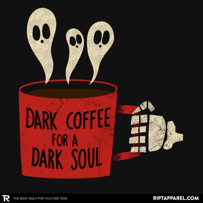 Dark Coffee for a Dark Soul