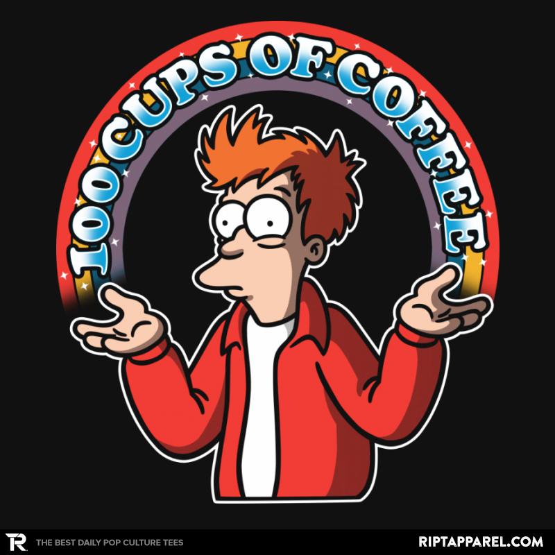 As Long As We Have 100 Cup Of Coffee
