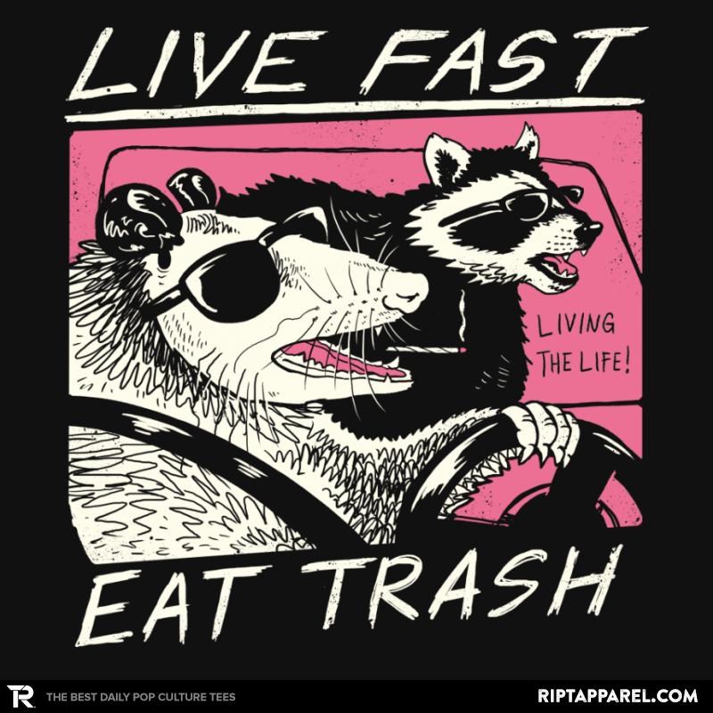 Live Fast! Eat Trash!