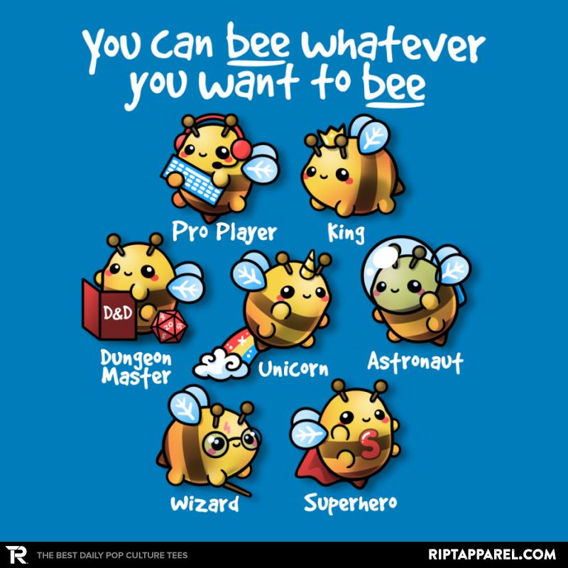 Bee Whatever You Want