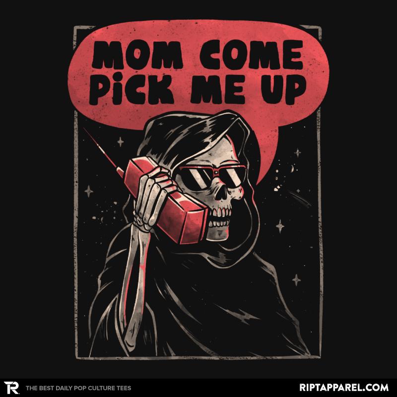 Mom Come Pick Me Up