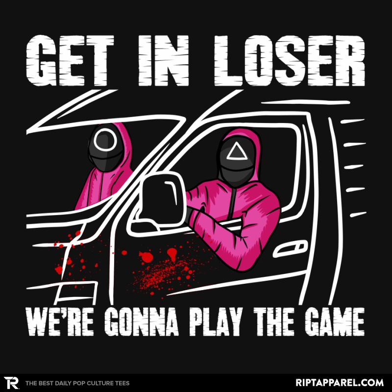 Get in loser- we're gonna play the game