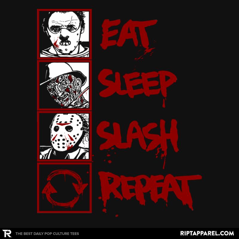 Eat, Sleep, Slash...