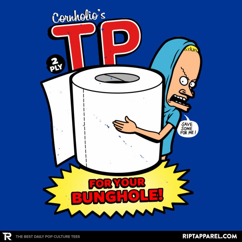 TP for your Bunghole
