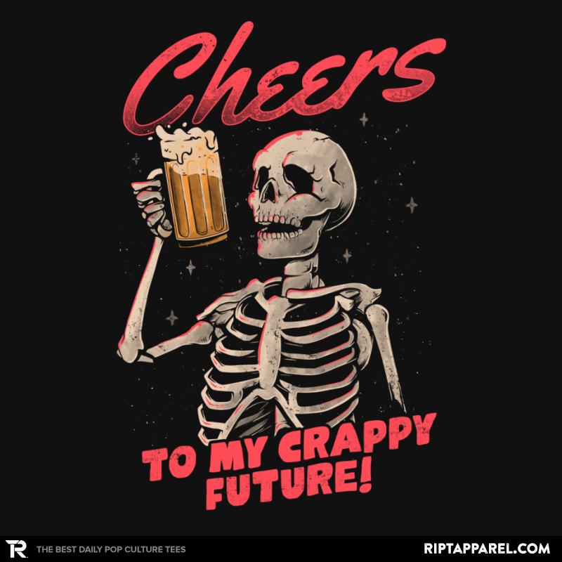 Cheers to my Crappy Future