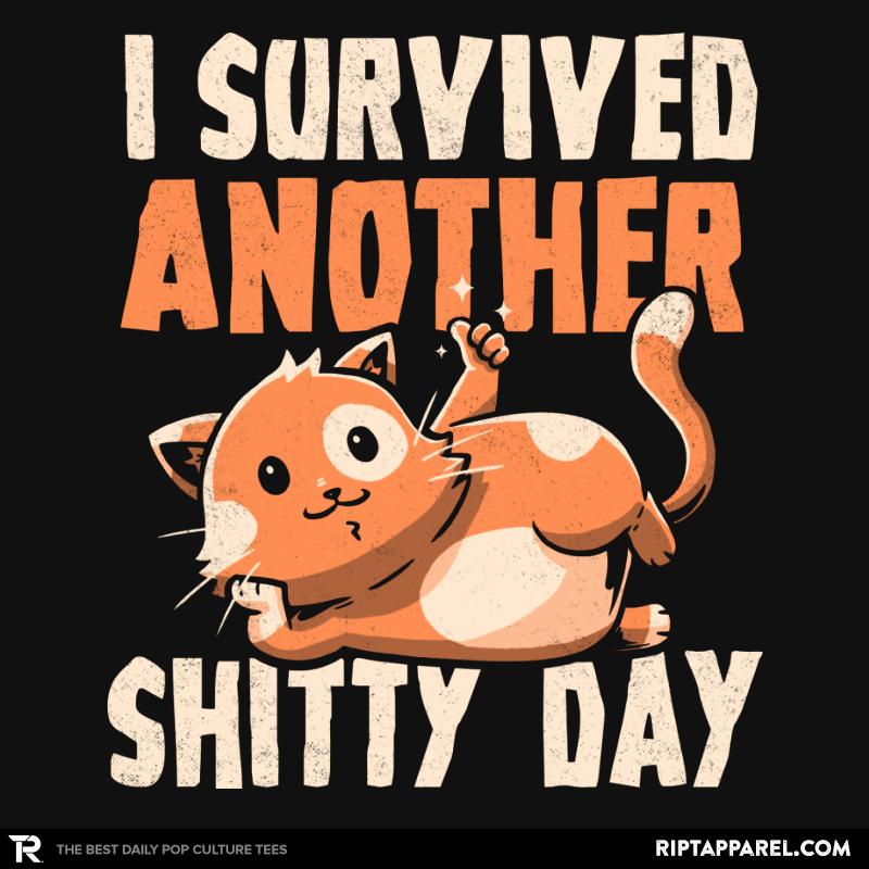 I Survived Another Shitty Day