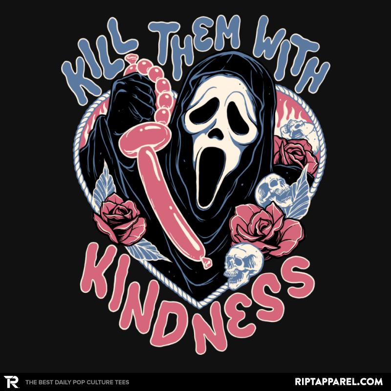 Kill them with Kindness