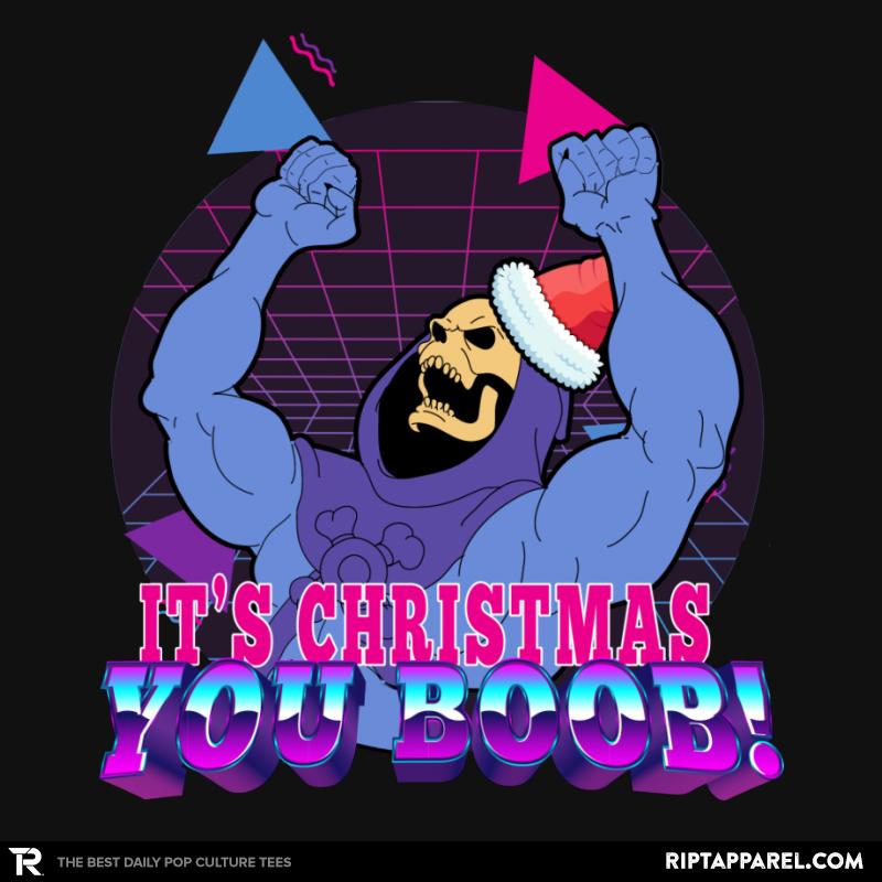 It's Christmas You Boob