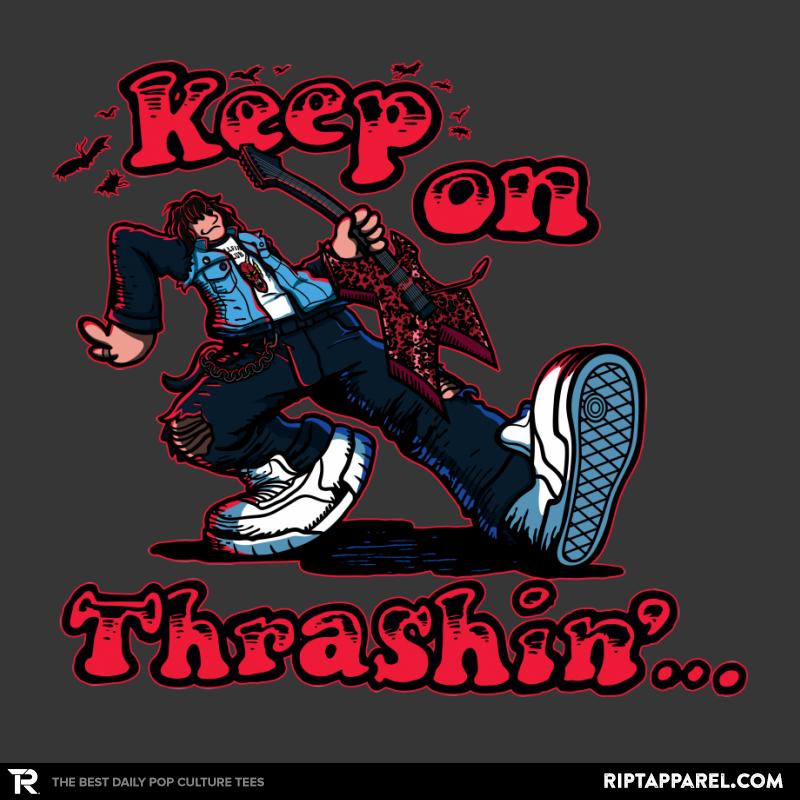 Keep on Thrashin!