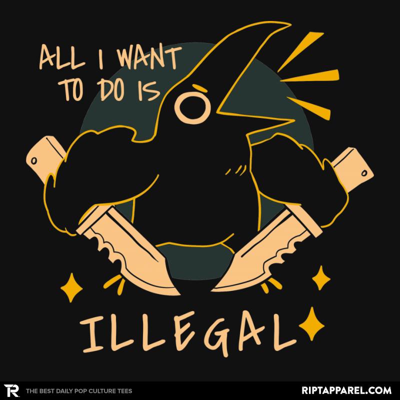 All I want to do is Illegal