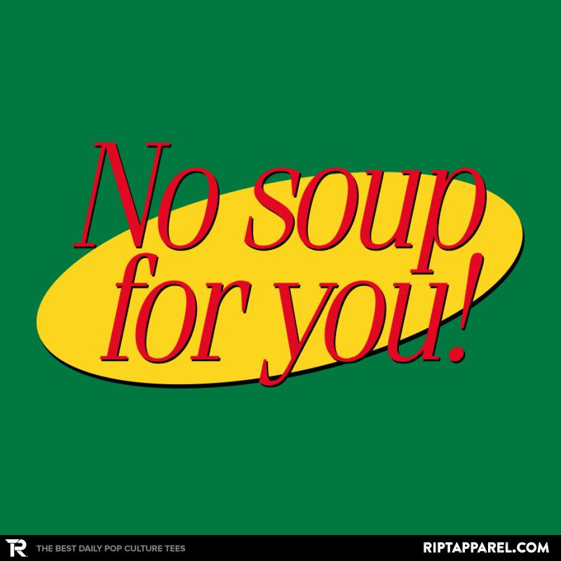 No Soup For You