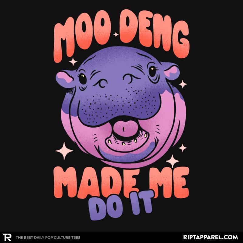 Moo Deng Made Me Do It 
