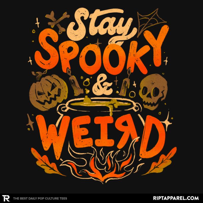 Stay Spooky and Weird