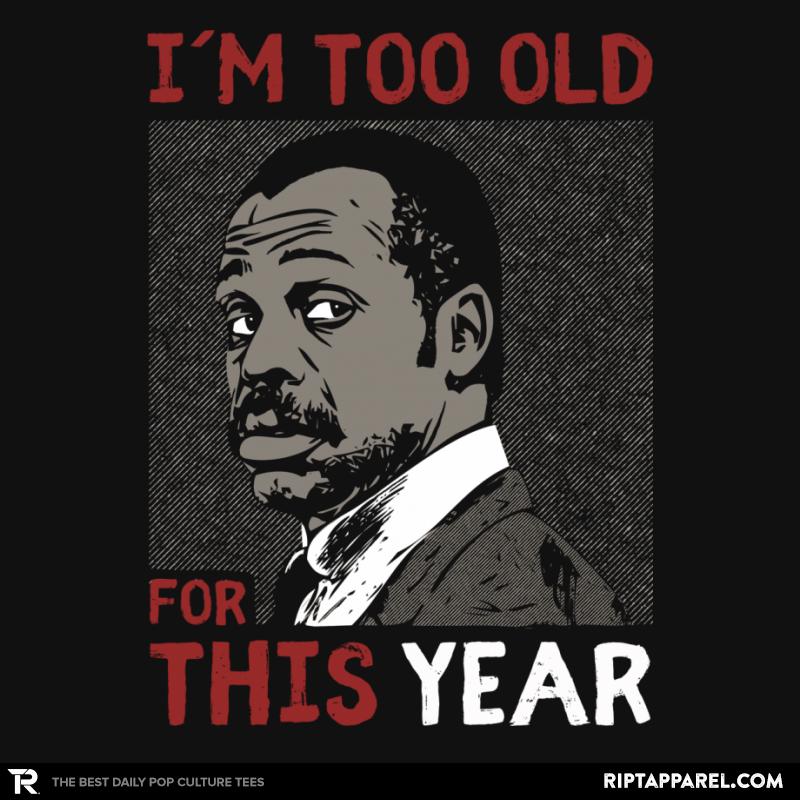 Too Old For This Year