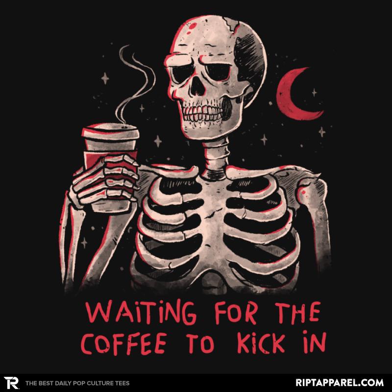 Waiting For The Coffee To Kick In