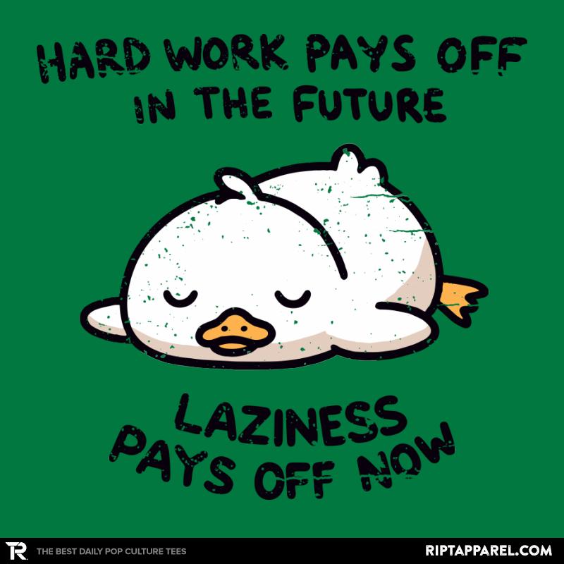 Lazyness Pays Off Now