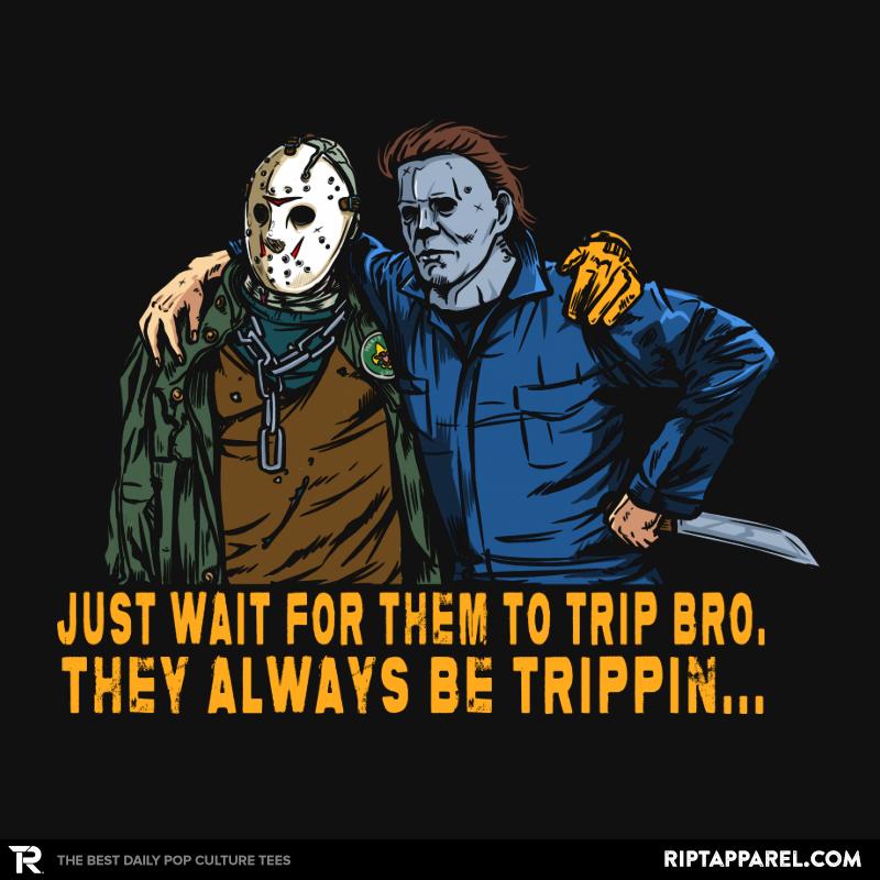 They be trippin