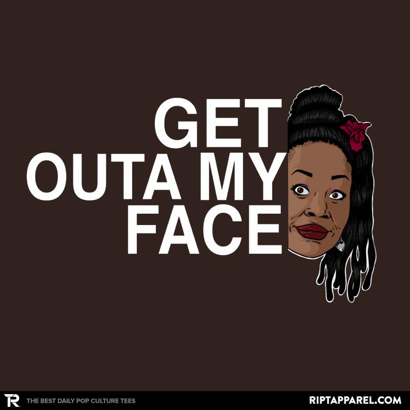 Outa my Face
