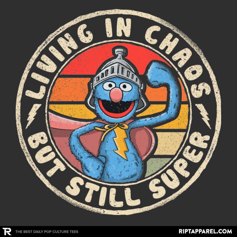 Living in Chaos but Still Super