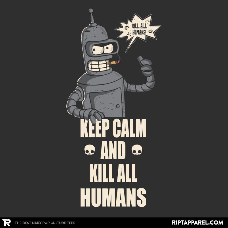 Keep Calm and Kill all Humans Futurama graphic tee