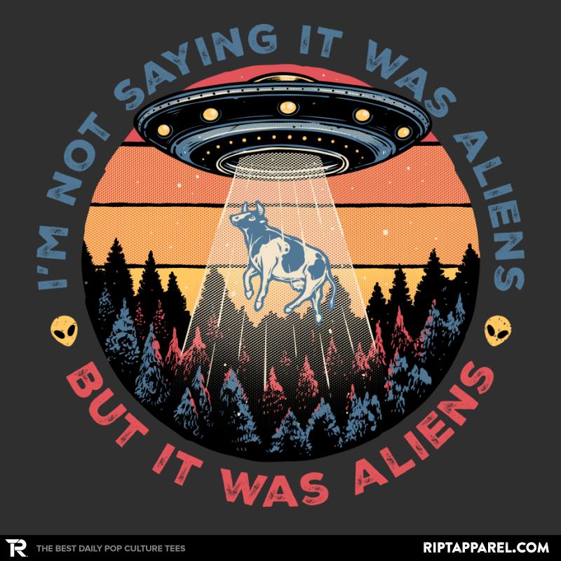 It Was Aliens