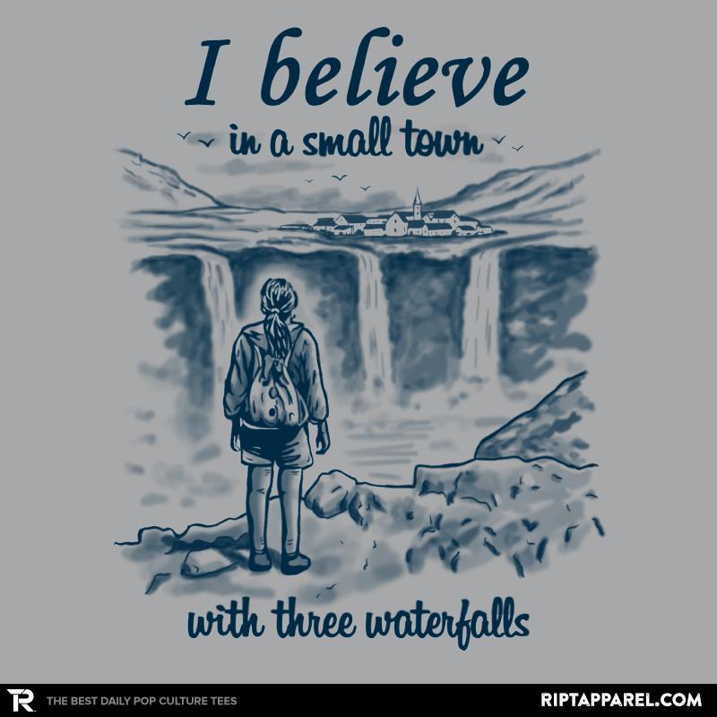 I Believe in a Small Town with Three Waterfalls