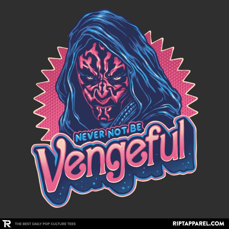 Never Not Be Vengeful