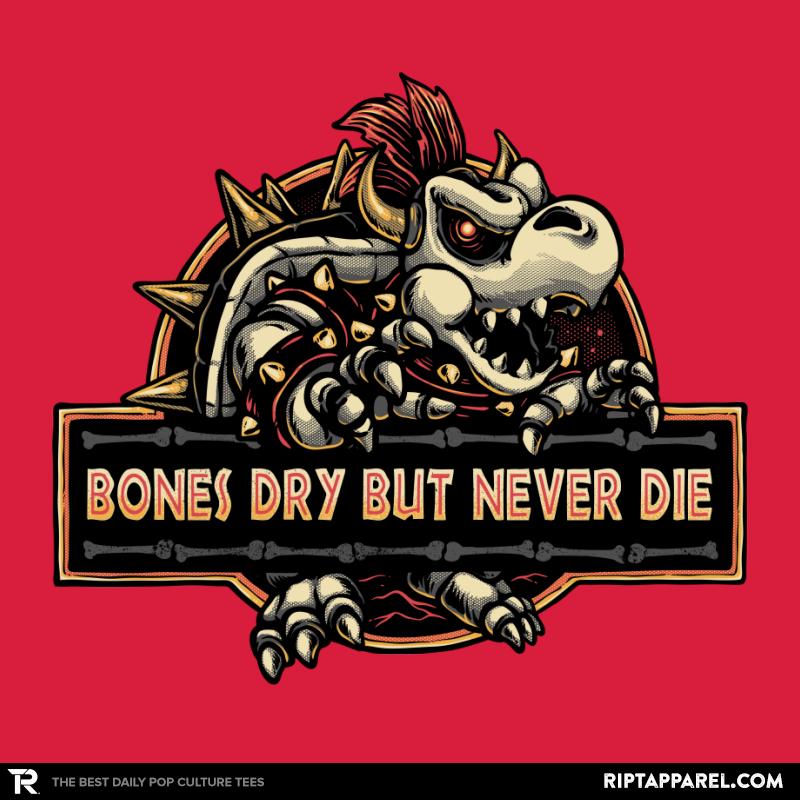 Bones Dry But Never Die 