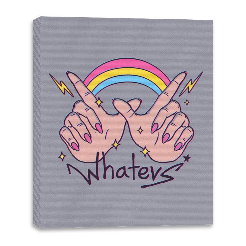 Whatevs!