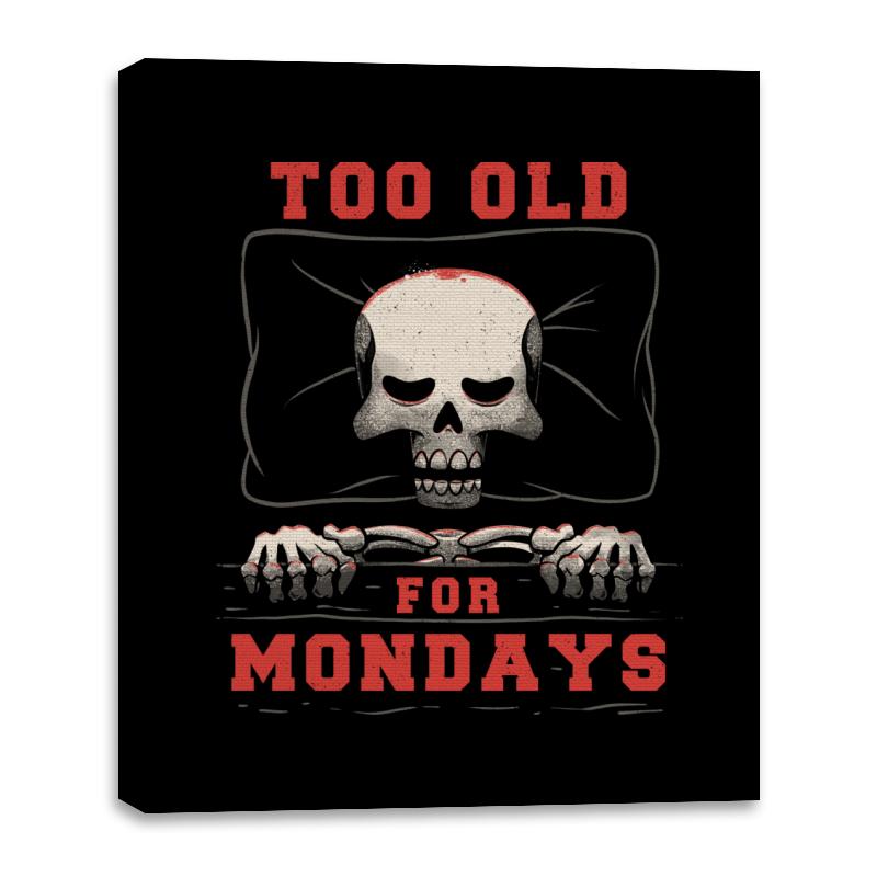 Too Old For Mondays