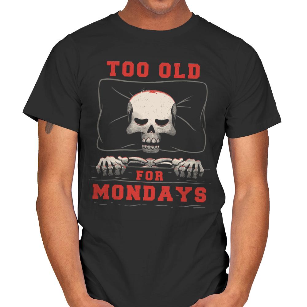 Too Old For Mondays