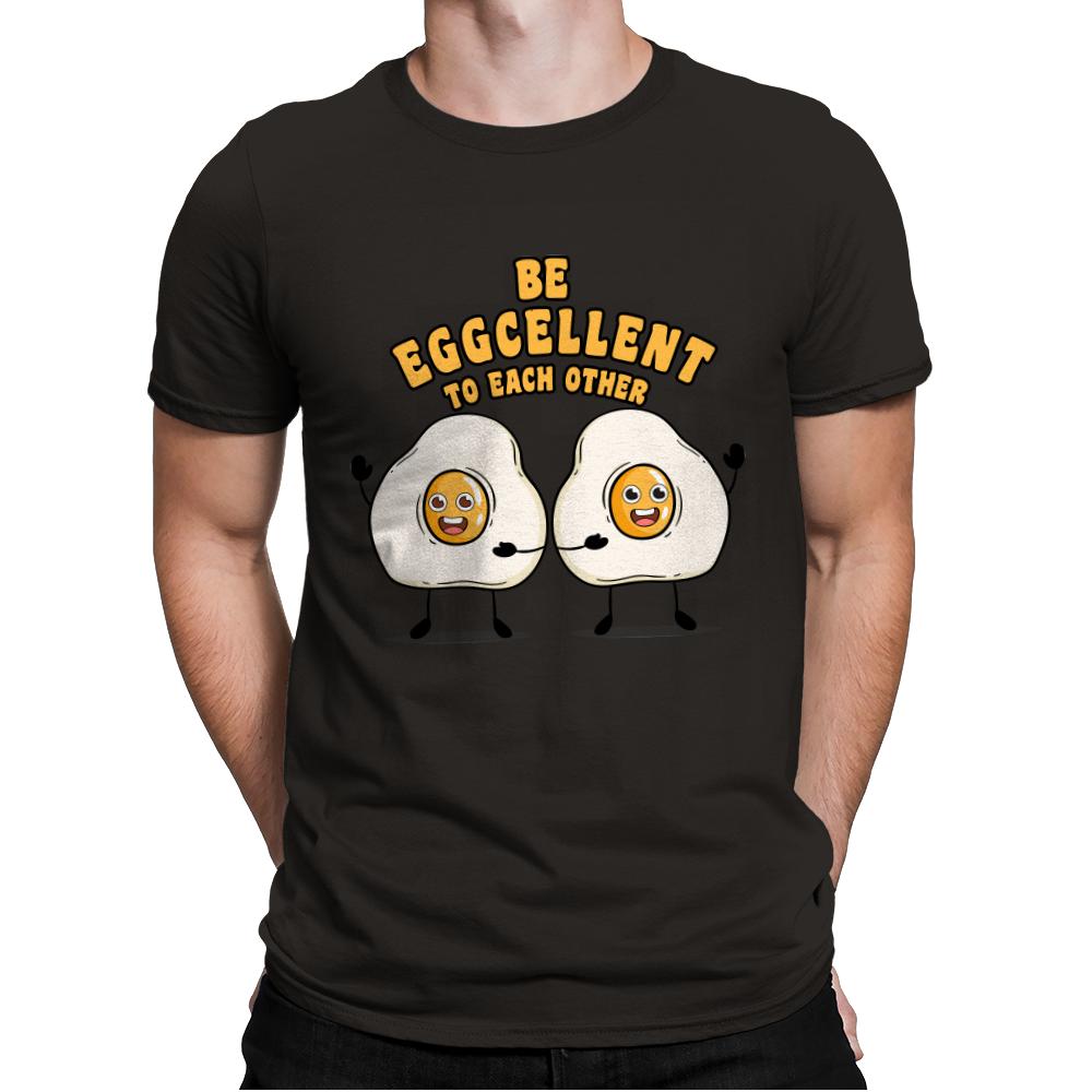Be Eggcellent To Each Other