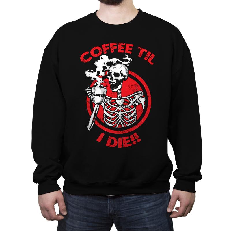 Coffee Til I Die