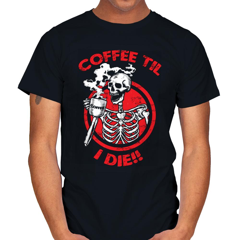 Coffee Til I Die