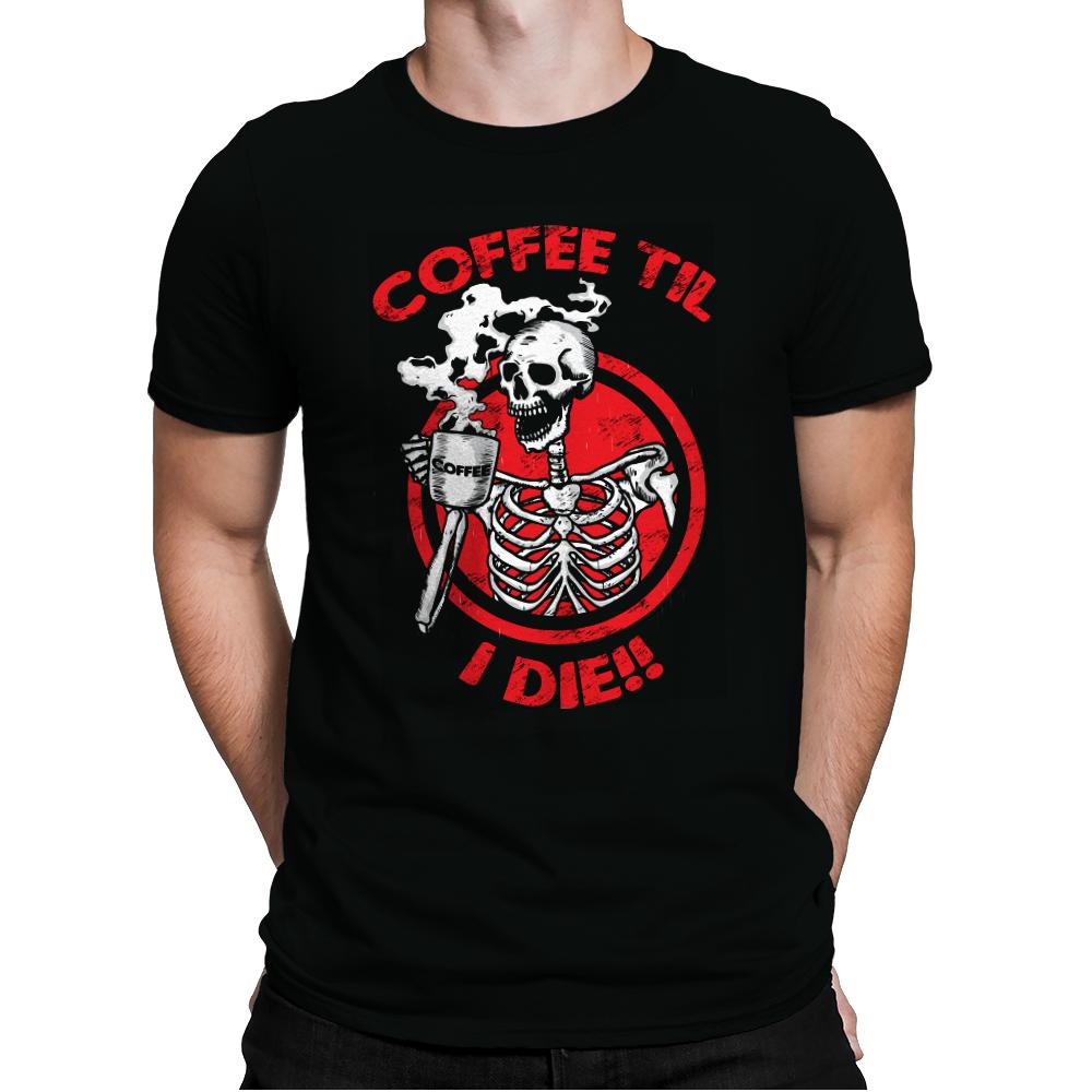 Coffee Til I Die