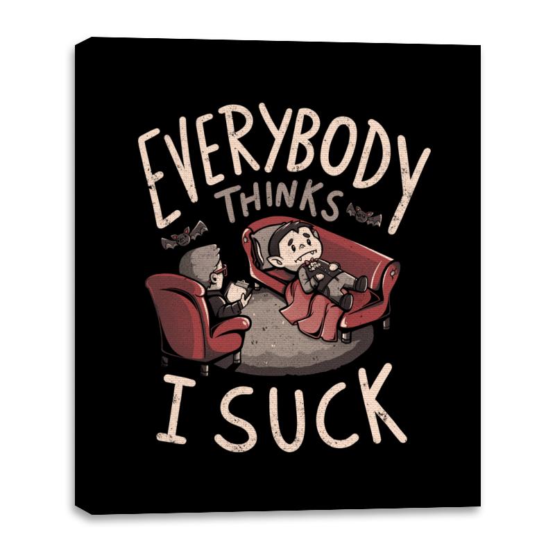 Everybody thinks I Suck