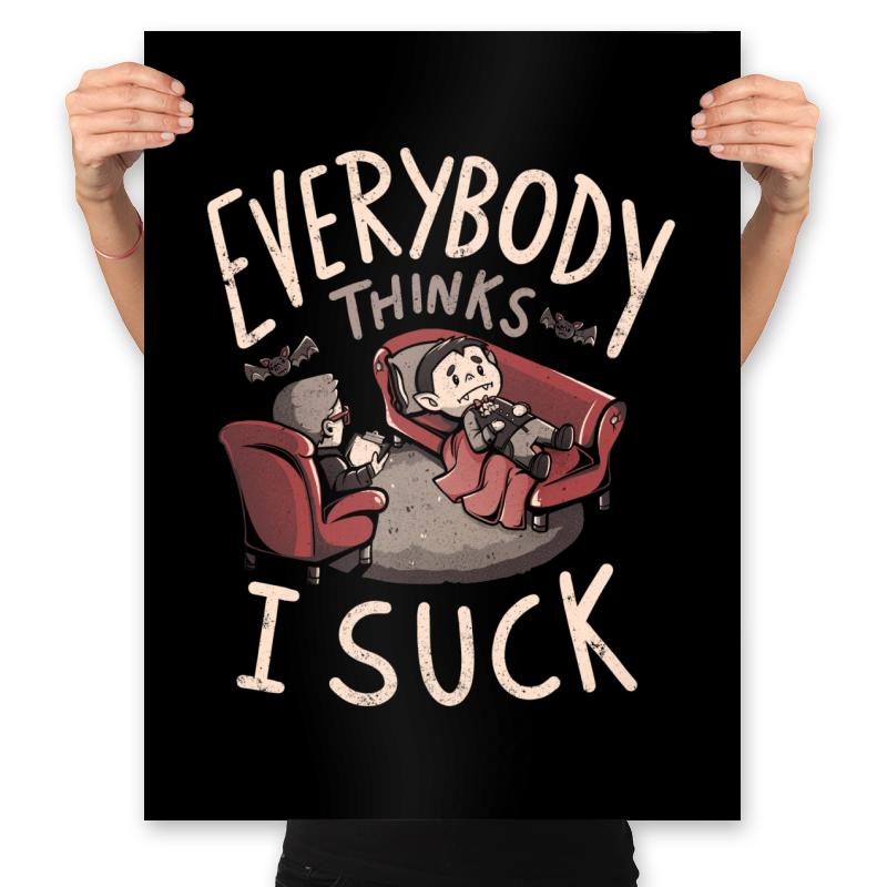 Everybody thinks I Suck