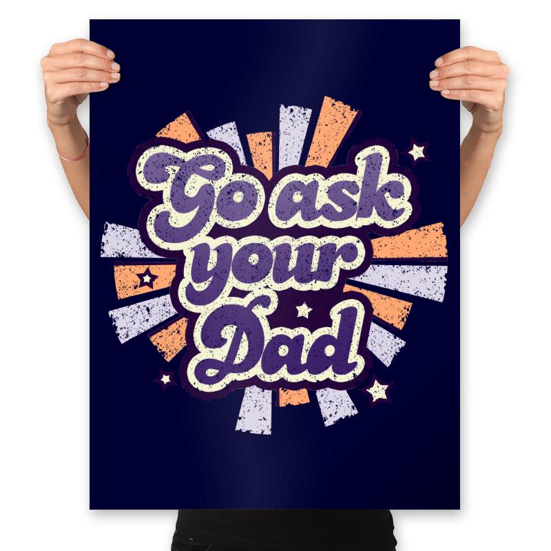 Go ask your Dad