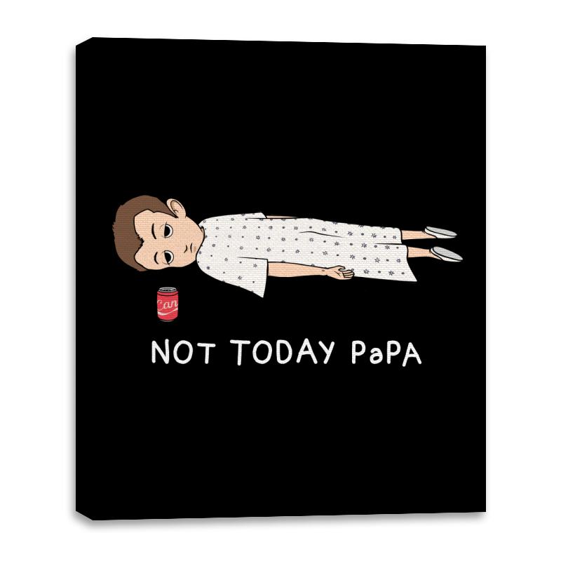 Not Today Papa