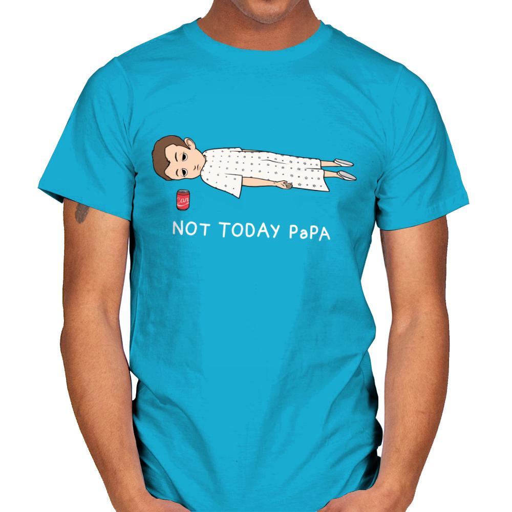 Not Today Papa