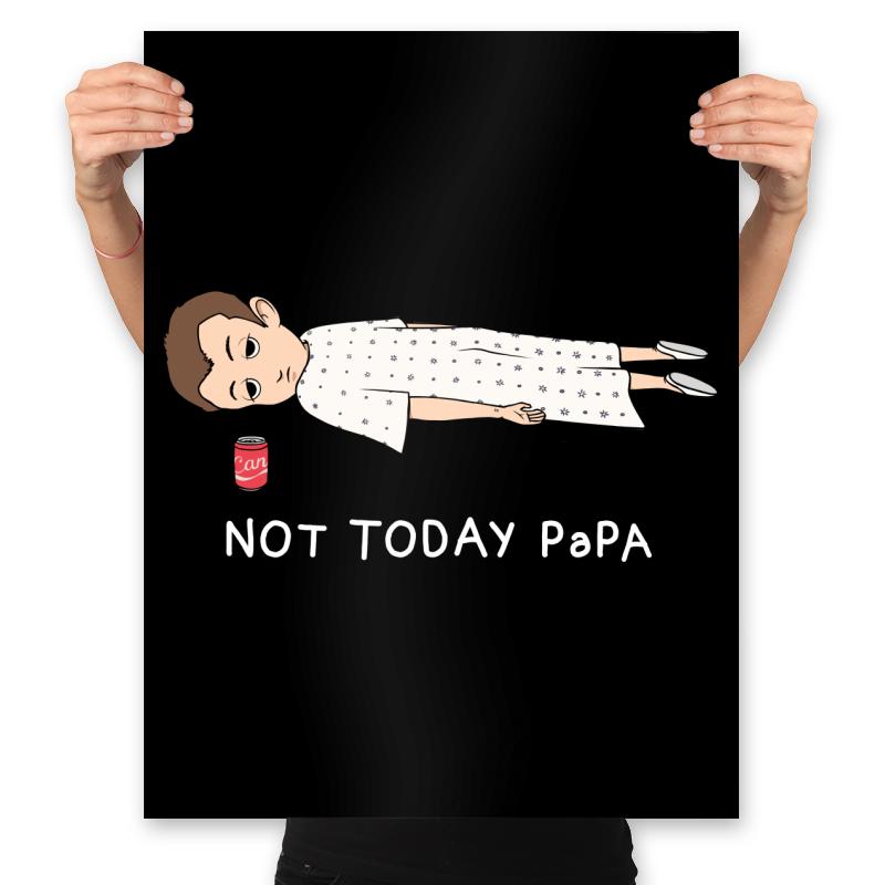 Not Today Papa