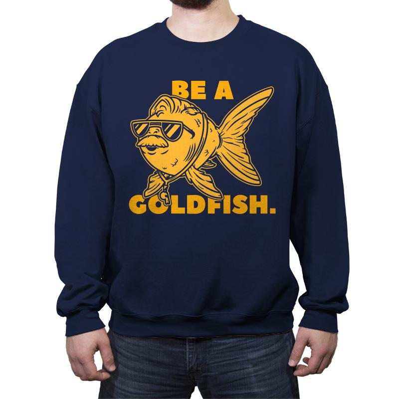 Be a Goldfish