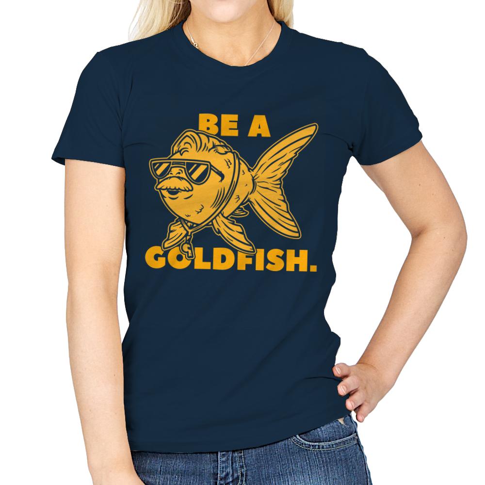 Be a Goldfish