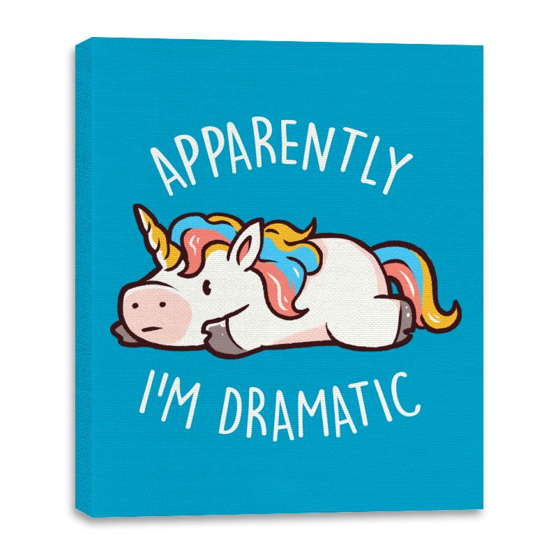 Apparently I'm Dramatic