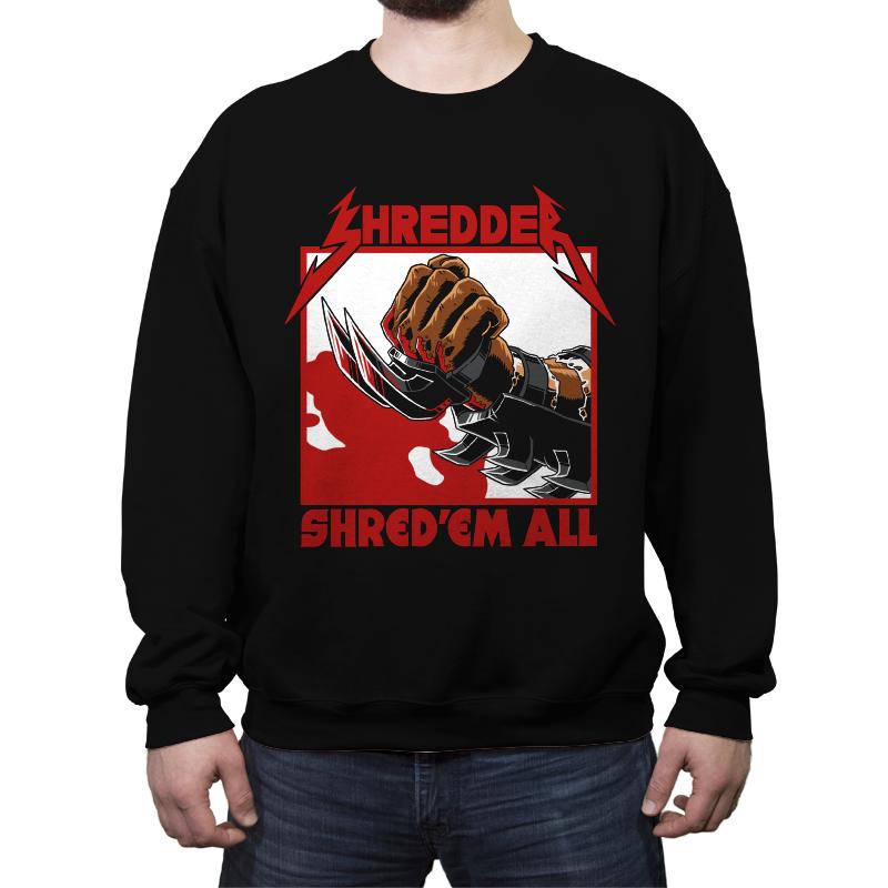 Shred 'em all