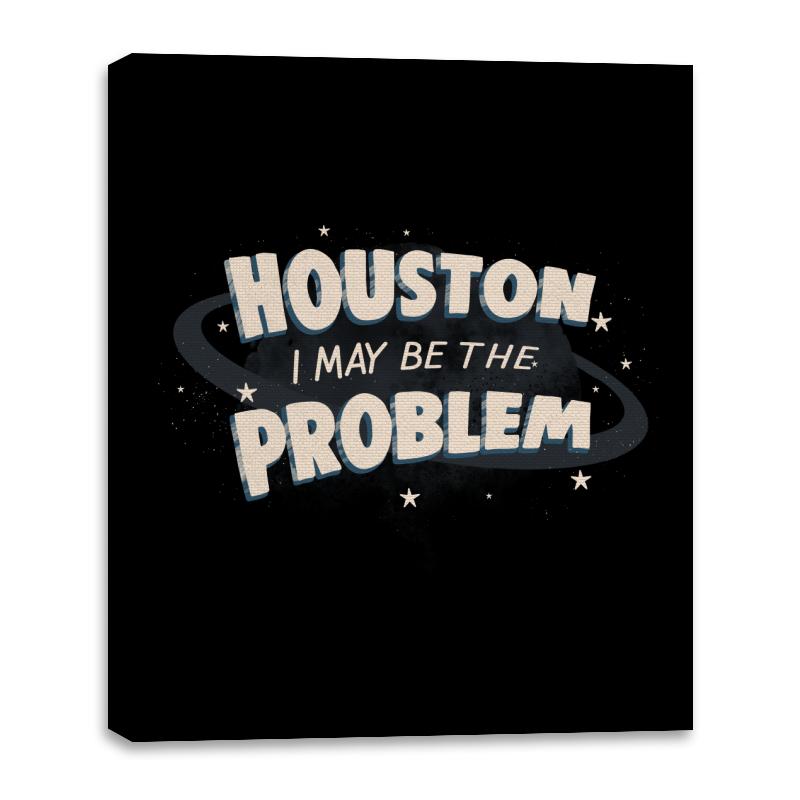 Houston I May Be The Problem